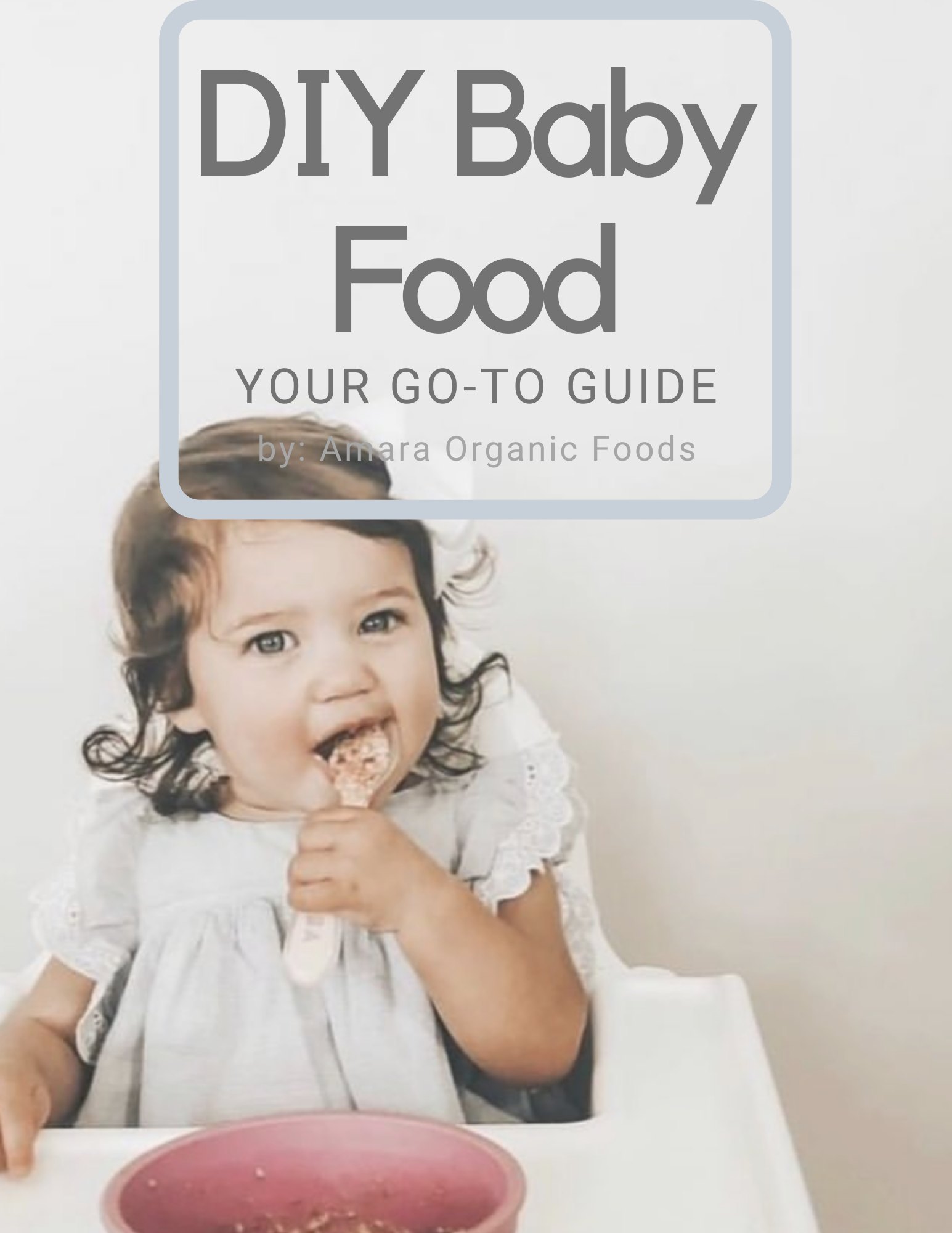 DIY Baby Food Guide-Amara Organic Foods
